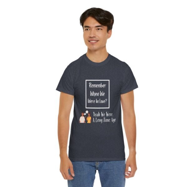 Remember  When We Were In Love T-shirt - Image 129