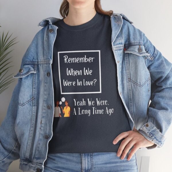 Remember  When We Were In Love T-shirt - Image 131