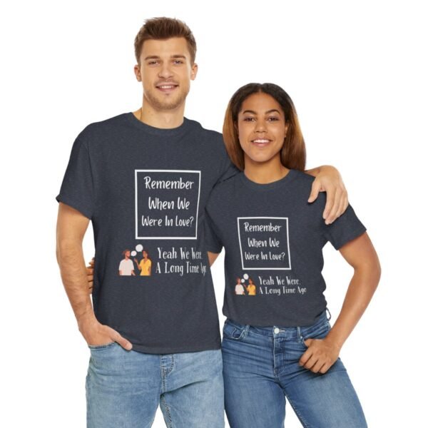 Remember  When We Were In Love T-shirt - Image 132