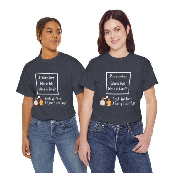 Remember  When We Were In Love T-shirt - Image 133
