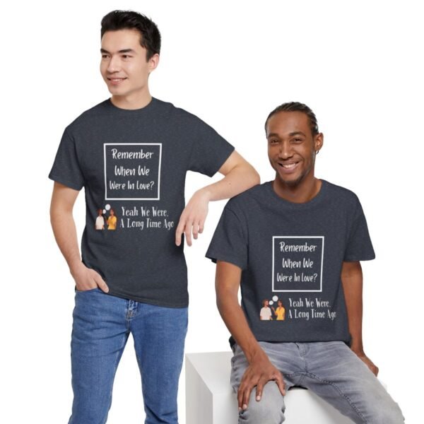 Remember  When We Were In Love T-shirt - Image 134