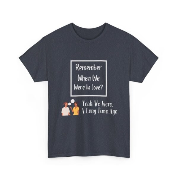 Remember  When We Were In Love T-shirt - Image 112