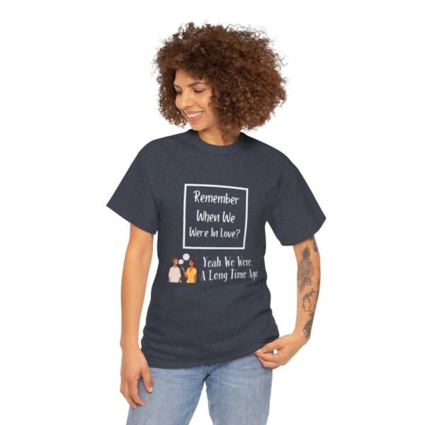 Remember  When We Were In Love T-shirt - Image 109
