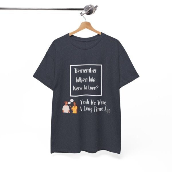 Remember  When We Were In Love T-shirt - Image 116