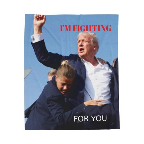 President Trump I'm Fighting For You Velveteen Plush Blanket - Image 9