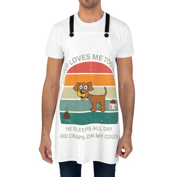 My Dog Loves Me Too Much He Eats All Day and Craps On My Couch Beautiful Apron (AOP) - Image 2