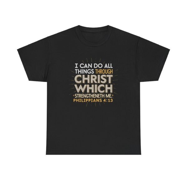 I Can Do All Things Through Christ Who 'Gives Me Strength Philippians 4:13 Christian Tshirt