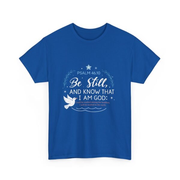 Be Still and Know I Am God Psalm 46:10 T-shirt - Image 11