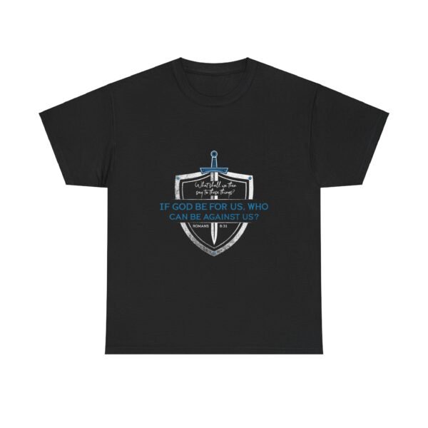 If God Before Us Who Can Be Against Us  Romans 8:31 Christian Tshirt