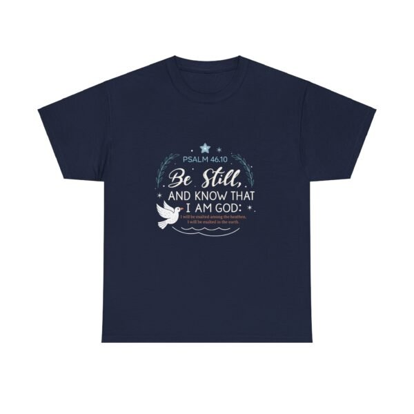 Be Still and Know I Am God Psalm 46:10 T-shirt - Image 13