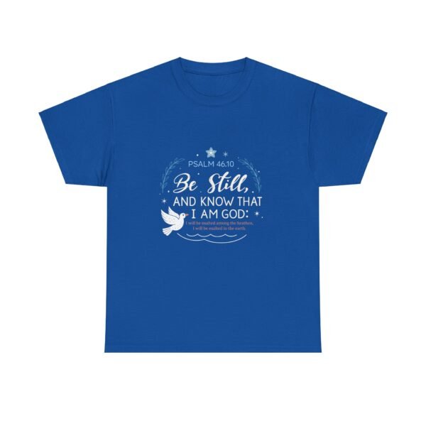 Be Still and Know I Am God Psalm 46:10 T-shirt - Image 9