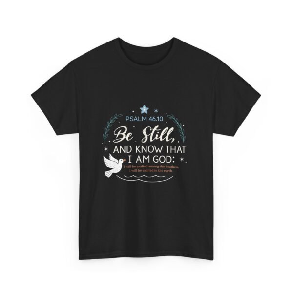 Be Still and Know I Am God Psalm 46:10 T-shirt - Image 3