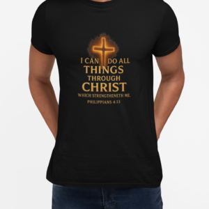 Phillipans 4:13 I Can Do All Things Through Christ Who Gives Me Strength  Christian Tshirt